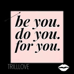 Be You - Trilllove