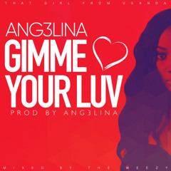 Ang3lina - Gimme Your Luv