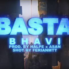 BHAVI - BASTA prod: HALPE & ASAN (Video Official)