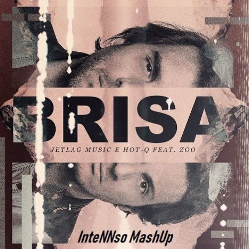 Movment, Jetlag & Hot - Q Ft. Zoo, WhyNot & Wadd  - Brisa (InteNNso Mash)