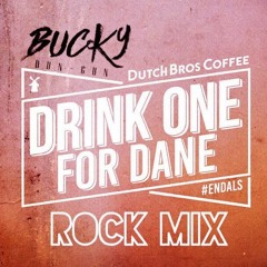 Drink One For Dane Rock Mix
