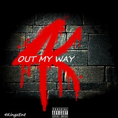 4K - OUT MY WAY