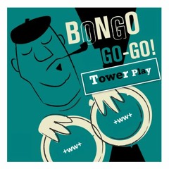 Tower Play - Bongo Go Go! (Original Mix)