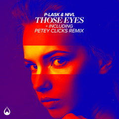 P-LASK & NIVL - Those Eyes (Petey Clicks Remix)