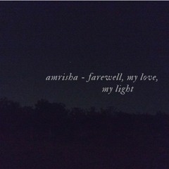 farewell, my love, my light (an original)