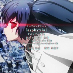 【コRonam】(TV Size) Asphyxia - Cö Shu Nie (Tokyo Ghoul Re OP)