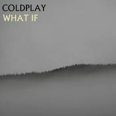 Coldplay - What If