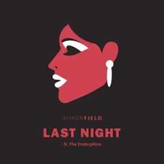 Simon Field - Last Night ft. The Endorphins