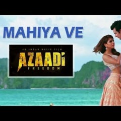 Mahiya Ve | Azaadi Pakistani Film
