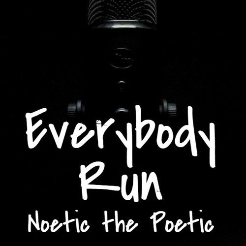 Everybody Run - Noetic the Poetic Prod. by Pandabase