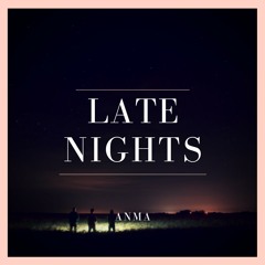 ANMA - Late Nights [Orignal Mix]