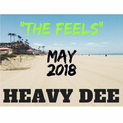 The Feels | May 2018 | Heavy Dee