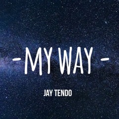 My Way - Jay Tendo