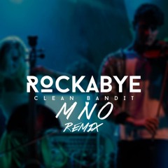Clean Bandit - Rockabye ft. Sean Paul & Anne-Marie (MNØ Remix)