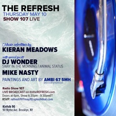 The REFRESH Radio Show # 107 (+ special guest sets from DJ Wonder and Mike Nasty)