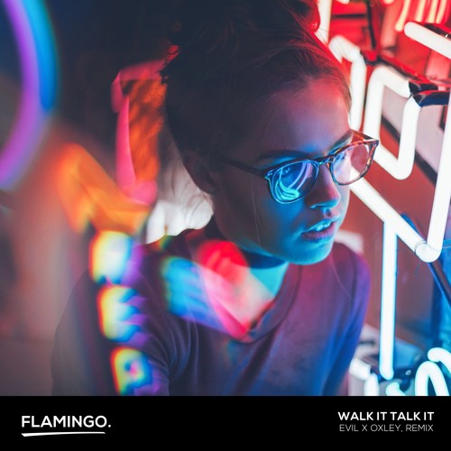 Walk It Talk It ( Evil X Oxley, Remix ) FREE DL