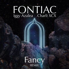 Fontiac x Iggy Azalea & Charli XCX - Fancy Remix