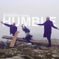 ZE GRAN ZEFT - HUMBLE. [Kendrick Lamar Cover]