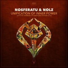 Nosferatu & Nolz - Unification Of Inner Power (Official Harmony Of Hardcore Anthem 2018)