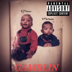 Dthree ft DjTsaw- Gamblin