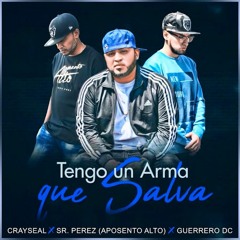 Tengo Un Arma - Aposento Alto Sr Perez ft. Crayseal Guerrero De Cristo