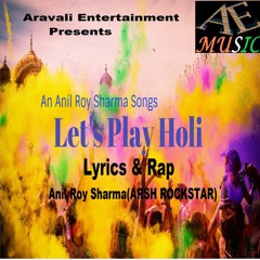 Let's Play Holi | Anil Roy Sharma   | Aravali Entertainment Presents Bollywood Special