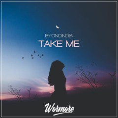 BYONDINDIA - Take Me