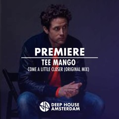 Premiere: Tee Mango - Come A Little Closer (Original Mix) [AUS MUSIC]