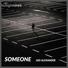 Jad Alexander - Someone [Free Download]