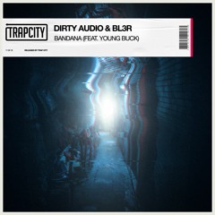 Dirty Audio & BL3R - Bandana (feat. Young Buck)