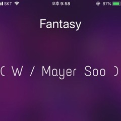 Fantasy ( W / Mayer Soo )