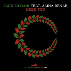 Jack Taylor - Need You feat. Alina Renae (Radio Edit)