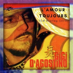 Gigi D'Agostino - L'Amour Toujours (TCM Bootleg)(2018)[Free Download]