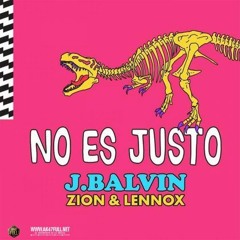 J BALVIN FT ZION Y LENNOX - NO ES JUSTO