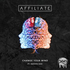 Affiliate - Change Your Mind ft. Dakota Sixx