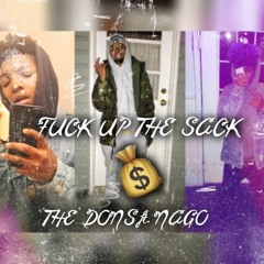 Fuck Up The Sack By The Dons Ft Nago5700 (Produced By Jouce Money)