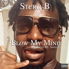 Stera B- Blow My Mind Prod By Shozzy
