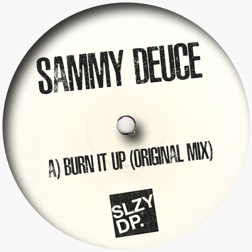 Sammy Deuce - Burn It Up (((MAGNETIC PREMIER))) Sleazy Deep / White Series