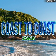 2SICK - Coast To Coast (Original Mix)