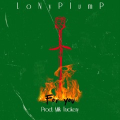 For You (Prod. MIlk Truckery)