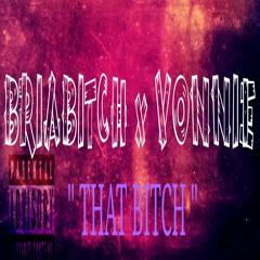 BRIA - I'M THAT BITCH FEAT VONNIE