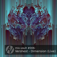mix.vault #006: Vershest - Dimension (Live) [free download]