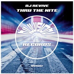 DJ Revive - Thru The Nite - NuVision Records - NVR002 - OUT NOW!!