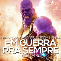 Rap dos Vingadores: Guerra Infinita - EM GUERRA PRA SEMPRE | NERD HITS