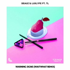 BEAUZ & LuxLyfe - Warning Signs (ft. TL) (waitwhat remix)