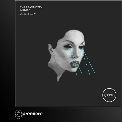 Premiere: The Reactivitz, Atroxx -  Double Action - Phobiq Rcordings