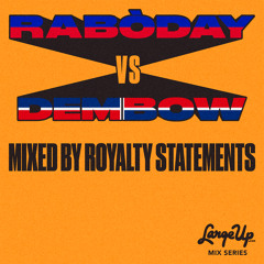 Royalty Statements - Rabòday vs. Dembow [LargeUp Mix Series Vol. 18]