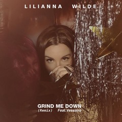 Lilianna Wilde - Grind Me Down (Vessano Remix)