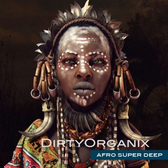 DiRTyORGANiX // AfroSuperDeep Sessions