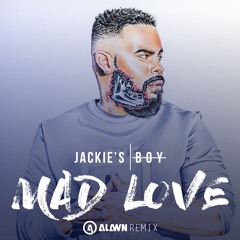 Jackie's Boy - Mad Love (Alawn Remix)